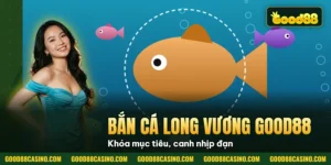Hình minh họa bài viết: Bắn Cá Long Vương Good88 Săn Thưởng Cực Hấp Dẫn
